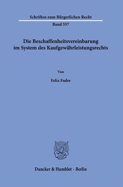 Produktbild: Die Beschaffenheitsvereinbarung im System des Kaufgew&auml;hrleistungsrechts.