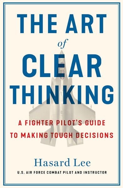 The Art of Clear Thinking, Taschenbuch von Hasard Lee, Transworld Publ. Ltd UK, 978-1-911709-35-0