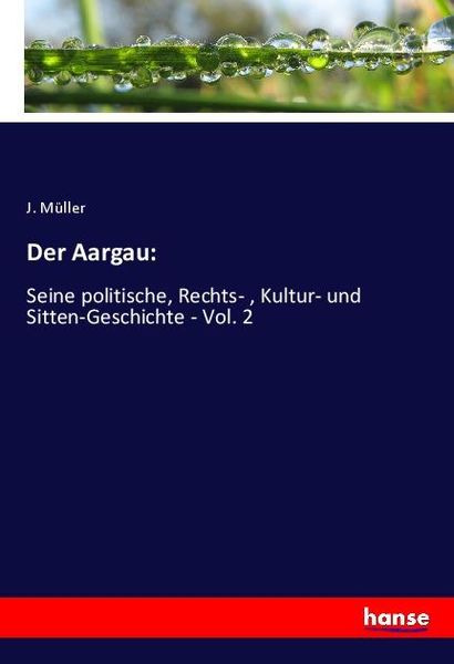 Der Aargau:, Taschenbuch von J. Müller, Hansebooks, 9783348025645