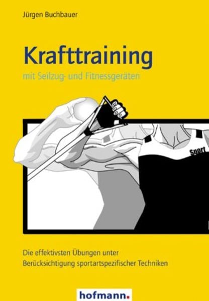 Krafttraining mit Seilzug- und Fitnessgeräten, Taschenbuch von Jürgen Buchbauer, Hofmann-Verlag, 978-3-7780-7040-6