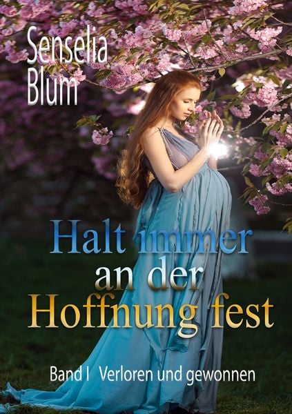 Halt immer an der Hoffnung fest, Taschenbuch von Senselia Blum, BoD – Books on Demand, 9783758327698