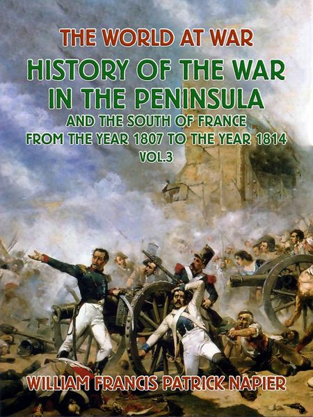 Produktbild: History of the War in the Peninsular and the South of France from the Year 1807 to the Year 1814 Vol. 3