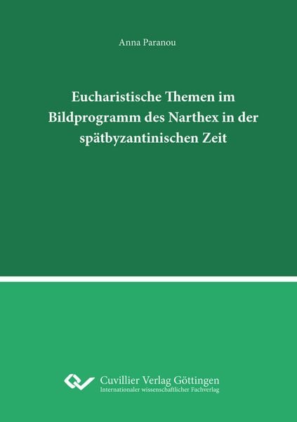 Produktbild: Eucharistische Themen im Bildprogramm des Narthex in der sp&auml;tbyzantinischen Zeit