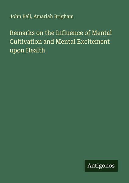 Produktbild: Remarks on the Influence of Mental Cultivation and Mental Excitement upon Health
