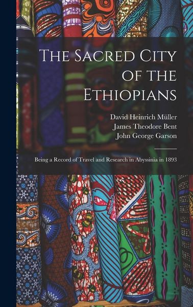 Produktbild: The Sacred City of the Ethiopians: Being a Record of Travel and Research in Abyssinia in 1893
