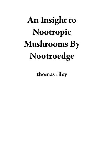 Produktbild: An Insight to Nootropic Mushrooms By Nootroedge