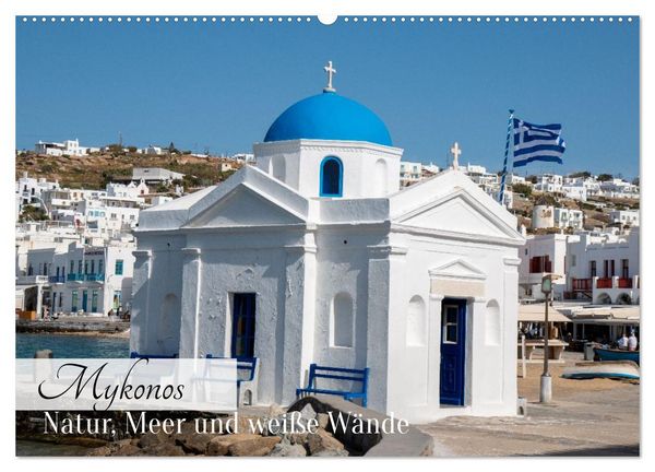Mykonos - Natur, Meer und weiße Wände (Wandkalender 2026 DIN A2 quer), CALVENDO Monatskalender