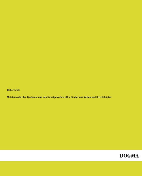 Produktbild: Meisterwerke der Baukunst und des Kunstgewerbes aller L&auml;nder und Zeiten und ihre Sch&ouml;pfer