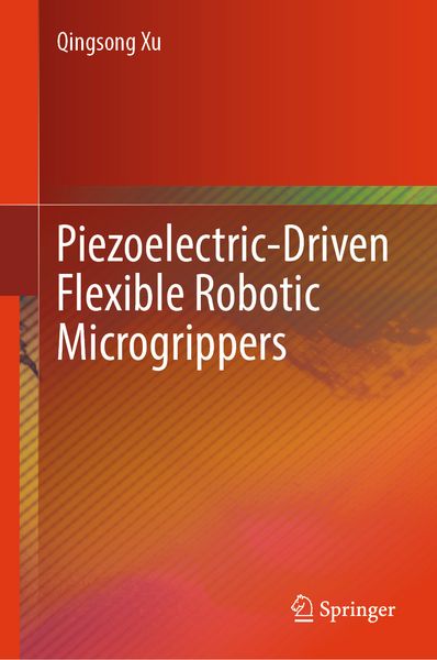 Produktbild: Piezoelectric-Driven Flexible Robotic Microgrippers