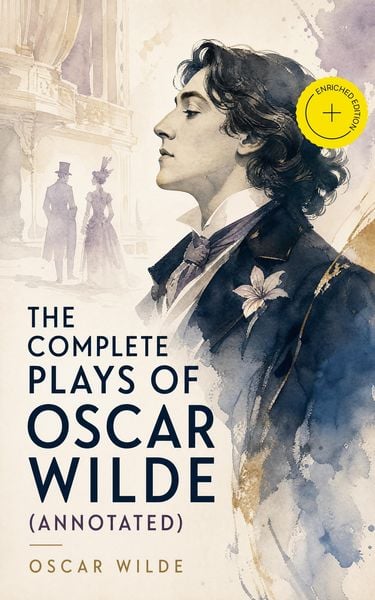 Produktbild: The Complete Plays of Oscar Wilde (Annotated)