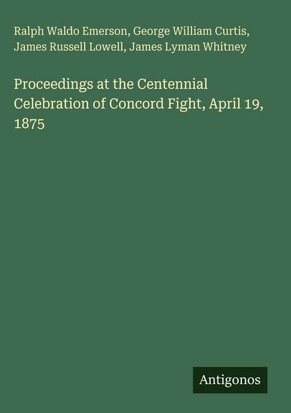 Produktbild: Proceedings at the Centennial Celebration of Concord Fight, April 19, 1875