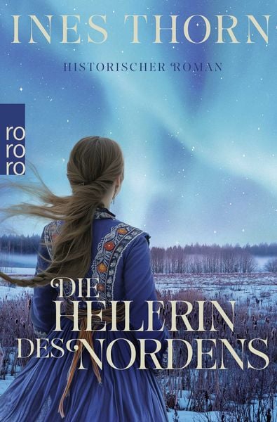 Die Heilerin des Nordens, Taschenbuch von Ines Thorn, Rowohlt Taschenbuch, 978-3-499-01574-8