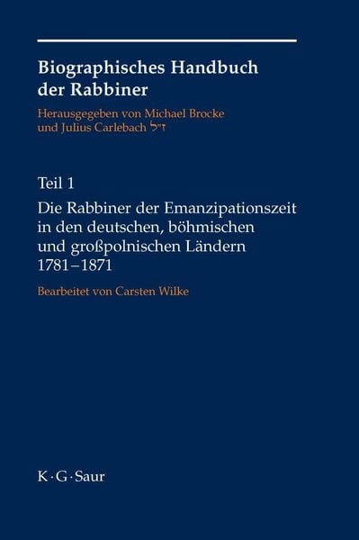 Produktbild: Die Rabbiner der Emanzipationszeit in den deutschen, b&ouml;hmischen und gro&szlig;polnischen L&auml;ndern 1781-1871