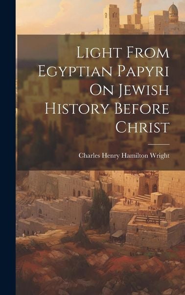 Produktbild: Light From Egyptian Papyri On Jewish History Before Christ