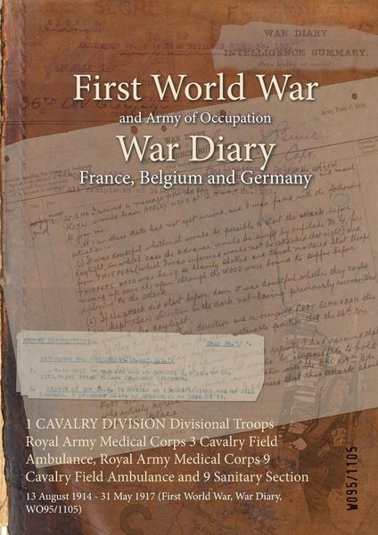Produktbild: 1 CAVALRY DIVISION Divisional Troops Royal Army Medical Corps 3 Cavalry Field Ambulance, Royal Army Medical Corps 9 Cavalry Field Ambulance and 9 Sani
