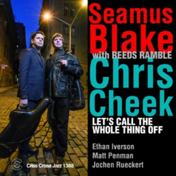 Let'S Call The Whole Thing Off - Seamus Blake & Chris Cheek & Reeds Ramble, CD