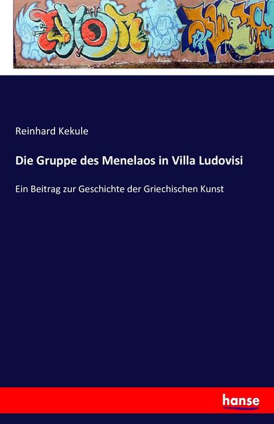 Die Gruppe des Menelaos in Villa Ludovisi, Taschenbuch von Reinhard Kekule, Hansebooks, 9783742801807