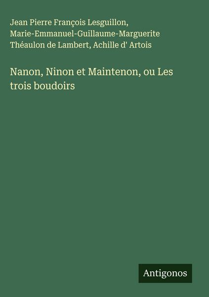 Produktbild: Nanon, Ninon et Maintenon, ou Les trois boudoirs