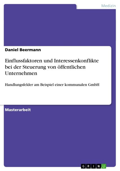 Produktbild: Einflussfaktoren und Interessenkonflikte bei der Steuerung von &ouml;ffentlichen Unternehmen