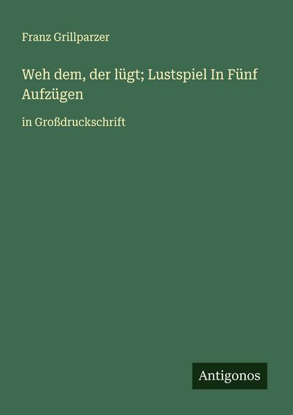 Produktbild: Weh dem, der l&uuml;gt; Lustspiel In F&uuml;nf Aufz&uuml;gen