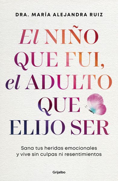 Produktbild: El Ni&ntilde;o Que Fui, El Adulto Que Elijo Ser / The Child I Was, the Adult I Choose to Be