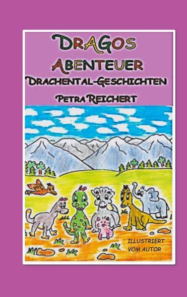Dragos Abenteuer, Taschenbuch von Petra Reichert, BoD – Books on Demand, 9783752630022