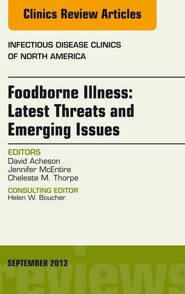 Produktbild: Foodborne Illness: Latest Threats and Emerging Issues, an Issue of Infectious Disease Clinics