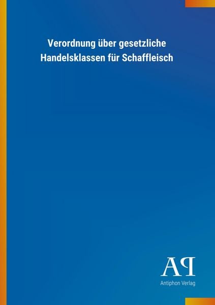 Produktbild: Verordnung &uuml;ber gesetzliche Handelsklassen f&uuml;r Schaffleisch