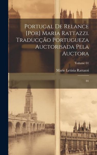 Produktbild: Portugal de relance [por] Maria Rattazzi. Traduc&ccedil;&atilde;o portugueza auctorisada pela auctora: 01; Volume 01