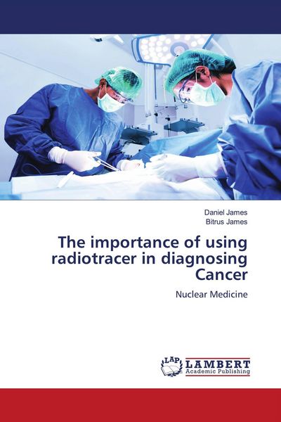 Produktbild: The importance of using radiotracer in diagnosing Cancer