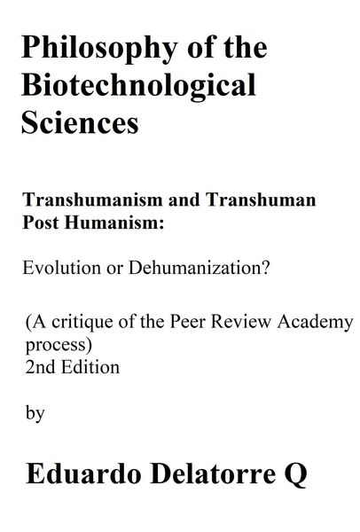 Produktbild: Philosophy of the Biotechnological Science, Transhumanism and Transhuman Post Humanism: Evolution or Dehumanization? (A critique of the Peer Review Ac