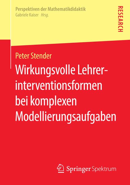 Wirkungsvolle Lehrerinterventionsformen bei komplexen Modellierungsaufgaben, Taschenbuch von Peter Stender, Springer Fachmedien Wiesbaden GmbH,