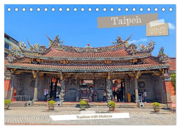 Produktbild: Taipeh &ndash; Tradition trifft Moderne (Tischkalender 2027 DIN A5 quer), CALVENDO Monatskalender