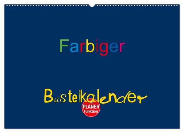 Farbiger Bastelkalender (Wandkalender 2026 DIN A2 quer), CALVENDO Monatskalender