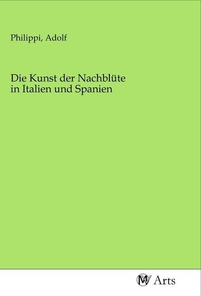 Produktbild: Die Kunst der Nachbl&uuml;te in Italien und Spanien