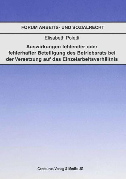 Produktbild: Auswirkungen fehlender oder fehlerhafter Beteiligung des Betriebsrats bei der Voraussetzung auf das Einzelarbeitsverh&auml;ltnis