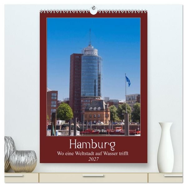 Produktbild: Hamburg &ndash; Wo eine Weltstadt auf Wasser trifft (hochwertiger Premium Wandkalender 2027 DIN A2 hoch), Kunstdruck in Hochglanz