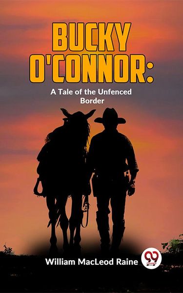 Produktbild: Bucky O'Connor: A Tale Of The Unfenced Border