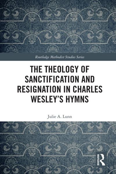 Produktbild: The Theology of Sanctification and Resignation in Charles Wesley's Hymns