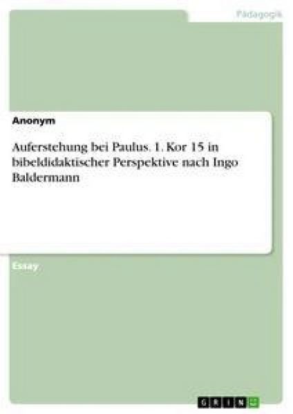 Produktbild: Auferstehung bei Paulus. 1. Kor 15 in bibeldidaktischer Perspektive nach Ingo Baldermann