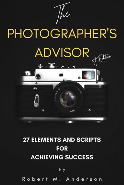Produktbild: The Photographer's Advisor: 27 Elements and Scripts for Achieving Success