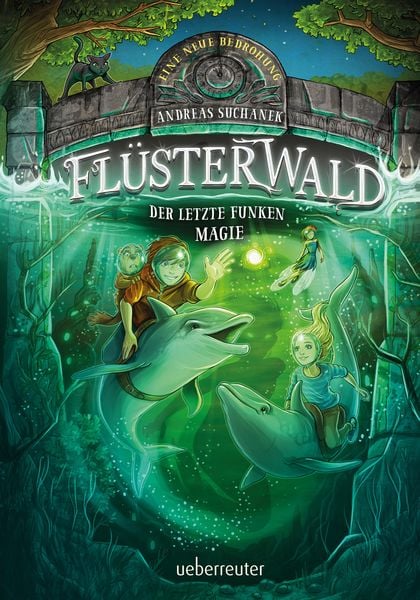 Produktbild: Fl&uuml;sterwald - Eine neue Bedrohung. Der letzte Funken Magie (Fl&uuml;sterwald, Bd. II - 4)