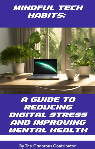 Produktbild: Mindful Tech Habits: A Guide to Reducing Digital Stress and Improving Mental Health