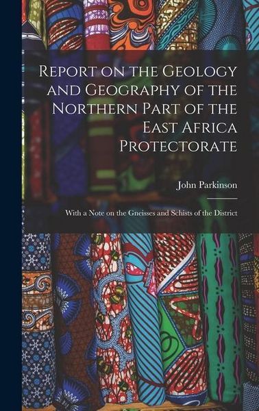Produktbild: Report on the Geology and Geography of the Northern Part of the East Africa Protectorate