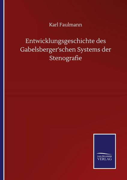 Produktbild: Entwicklungsgeschichte des Gabelsberger'schen Systems der Stenografie