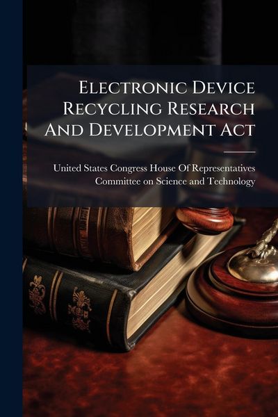 Produktbild: Electronic Device Recycling Research And Development Act