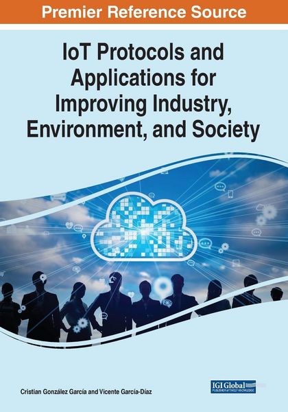 Produktbild: IoT Protocols and Applications for Improving Industry, Environment, and Society