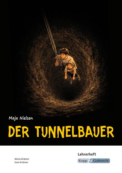 Der Tunnelbauer - Maja Nielsen - Lehrerheft, Geheftet von Alena Krämer,Sven Krämer, Krapp & Gutknecht Verlag, 978-3-96323-146-9