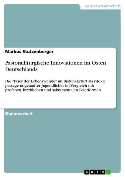 Pastoralliturgische Innovationen im Osten Deutschlands, Taschenbuch von Markus Stutzenberger, GRIN, 9783638879125