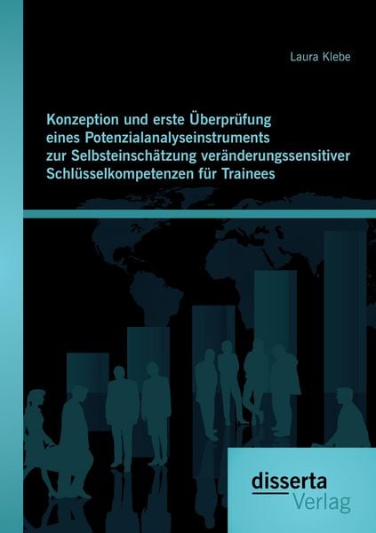 Produktbild: Konzeption und erste &Uuml;berpr&uuml;fung eines Potenzialanalyseinstruments zur Selbsteinsch&auml;tzung ver&auml;nderungssensitiver Schl&uuml;sselkompetenzen f&uuml;r Trainees